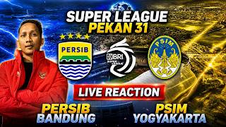 LIVE REACTION 🔴 PERSIB BANDUNG vs PSIM YOGYAKARTA‼️ BRI SUPER LEAGUE PEKAN 31 2025-2026