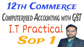 SOP 1 Computerised Accounting with GST | 12th commerce | HSC IT Practical new syllabus #hsc #12th