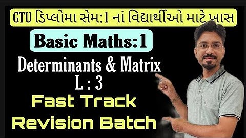 GTU | Diploma Sem :1 | Basics Maths:1  | Fast Track Revision | determinant and matrix  L:3