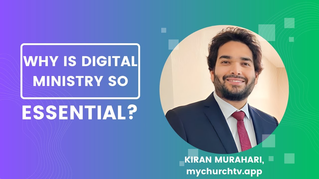 Why Is Digital Ministry So Essential?  Clip from the Episode with Kiran Murahari