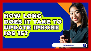 How Long Does It Take To Update iPhone iOS 15? - Be App Savvy