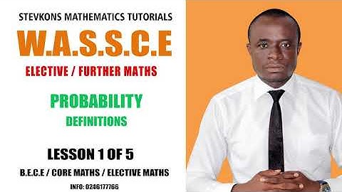 ELECTIVE / FURTHER MATHS ....PROBABILITY  (DEFINITIONS) ..... LESSON 1 OF 5