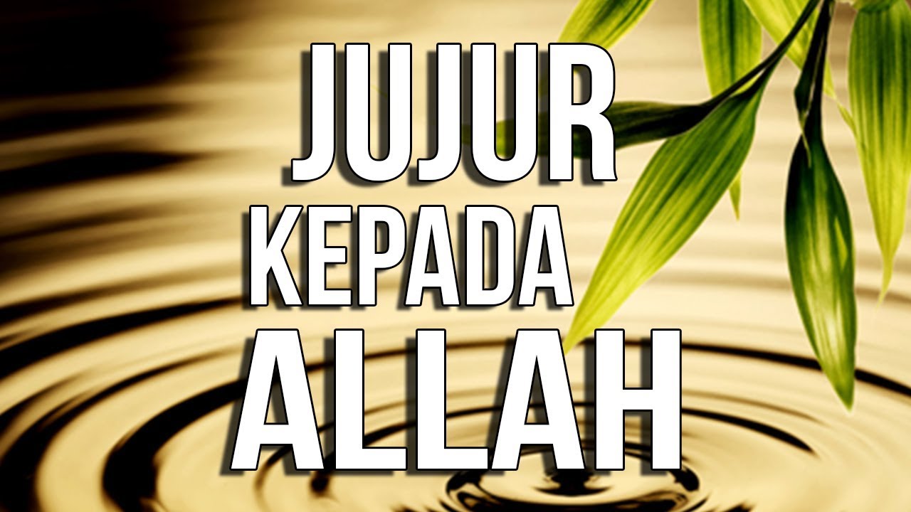 Jujur Kepada Allah Ust Hanan Attaki Lc Youtube