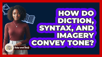 How Do Diction, Syntax, And Imagery Convey Tone?