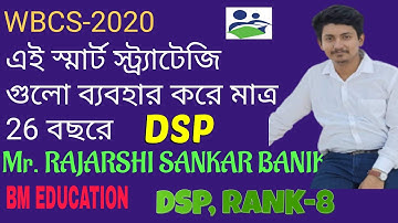 Mr. RAJARSHI SANKAR BANIK, DSP RANK-8,  BOOKLIST, SMART STRATEGY, INTERVIEW EXPERIENCE, HISTORY Opt.