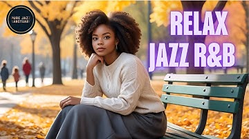 Smooth Out with RELAXING Jazz R&B | Pure Jazz Sanctuary 🛜 Live Stream