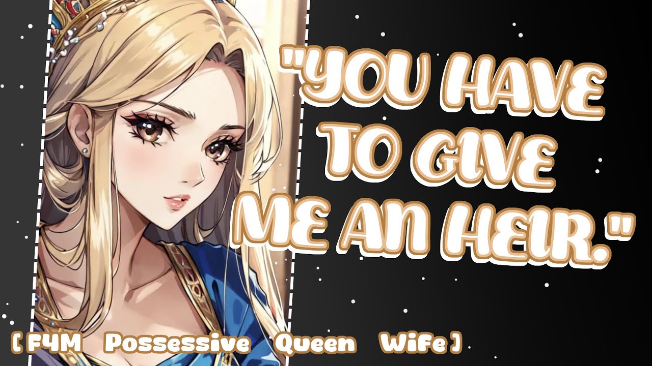 Possessive Queen wants you to continue her lineage🤍🪽~ [F4M Slow Burn Roleplay ASMR]