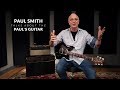 Paul Smith Talks About The Paul's Guitar | PRS Guitars
