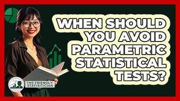 When Should You Avoid Parametric Statistical Tests?