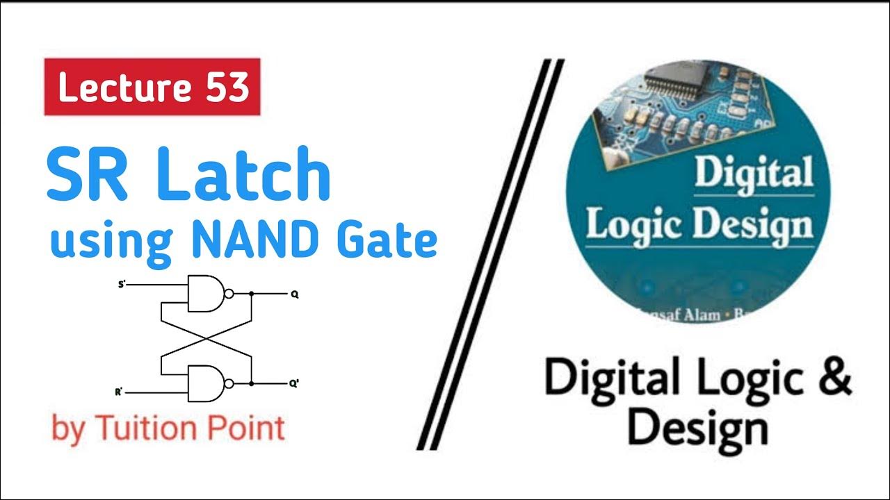 SR Latch using NAND Gate Lecture 53 Digital Logic & Design