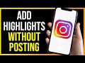 How to Add Highlights on Instagram Without Posting on Story (2024)