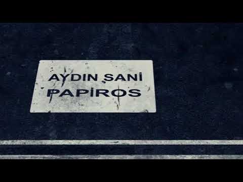 Aydın Sani - Papiros