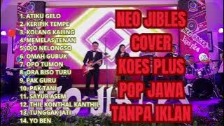FULL ALBUM TANPA IKLAN NEO JIBLES COVER KOES PLUS POP JAWA