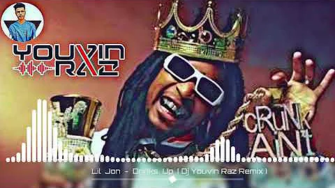 Lil  Jon  -  Drinks  Up  ( Dj Youvin Raz Remix )