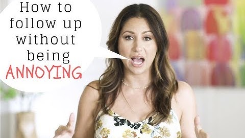 How To Follow Up Without Being Annoying