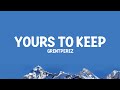 Grentperez Yours To Keep Lyrics