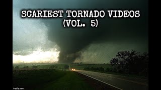 5 Scariest Tornado Videos from Up Close (Vol. 5)