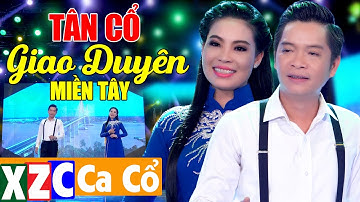 Tân Cổ Giao Duyên Miền Tây Ngọt Ngào Tuyển Chọn - Những Bài Ca Cổ Hơi Dài Nổi Tiếng | Nghe Là Nghiện