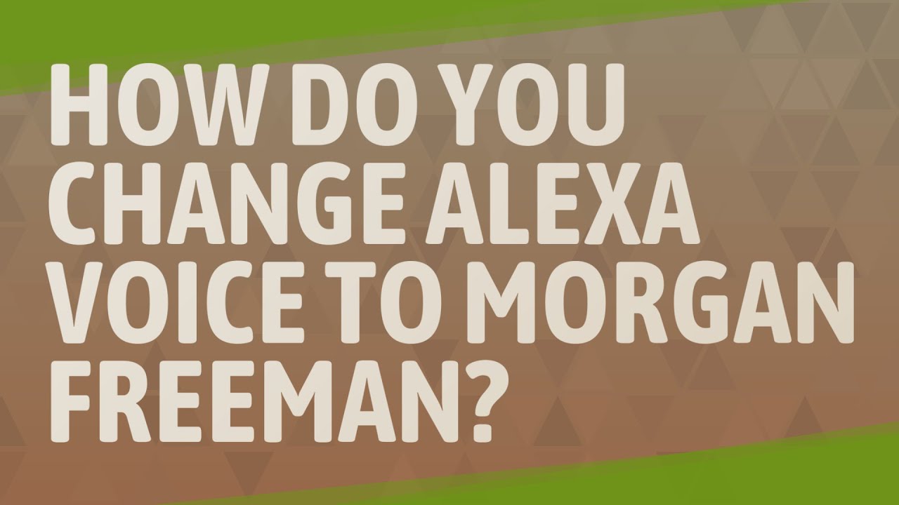 How do you change Alexa voice to Morgan Freeman? - YouTube