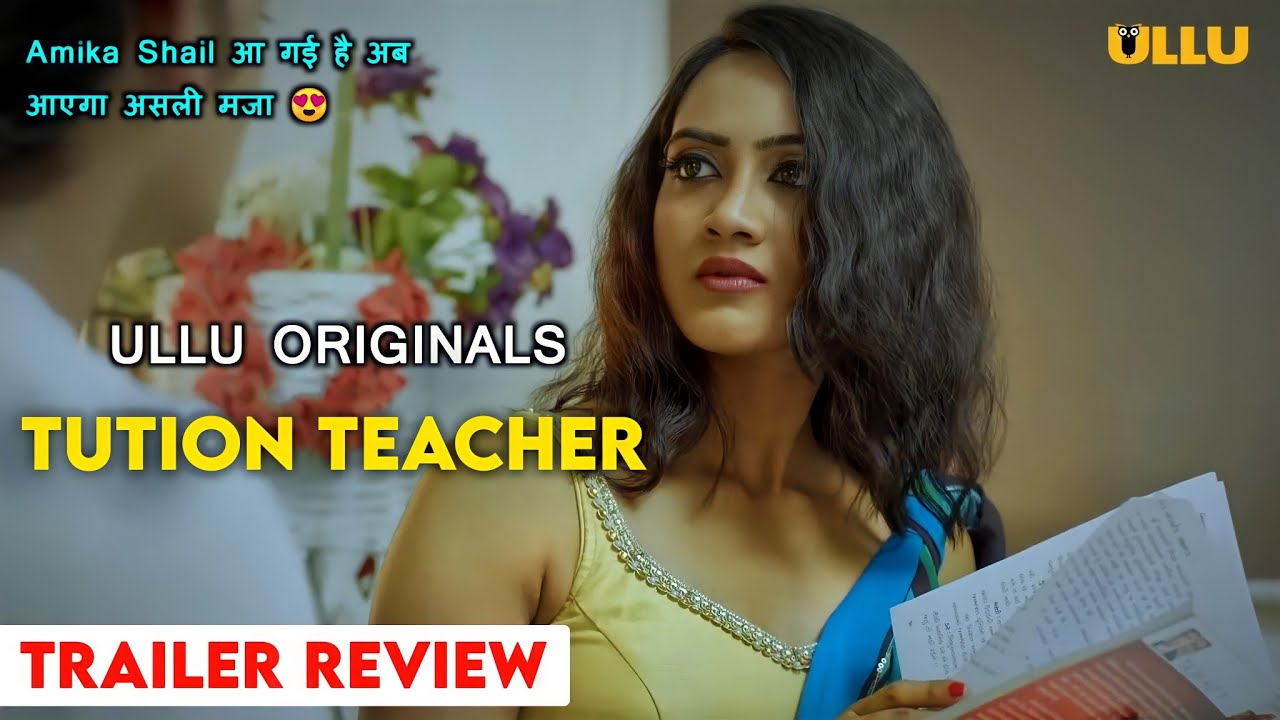 Tution Teacher Web Series Trailer Review Amika Shail Series Tution 