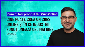 Lecția 2: Cine poate crea un curs online și în ce industrii funcționează cel mai bine