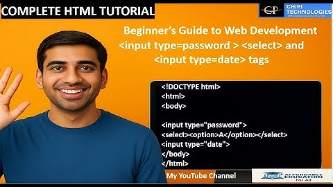 HTML Tutorials - Input Type Password, Date and Select - ChiPi Technologies