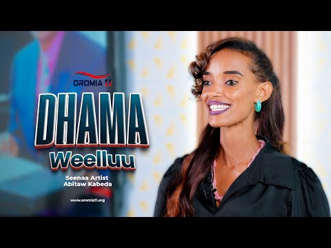 OROMIA11 Dhama Weelluu Seenaa Artist Abitaw Kabeda