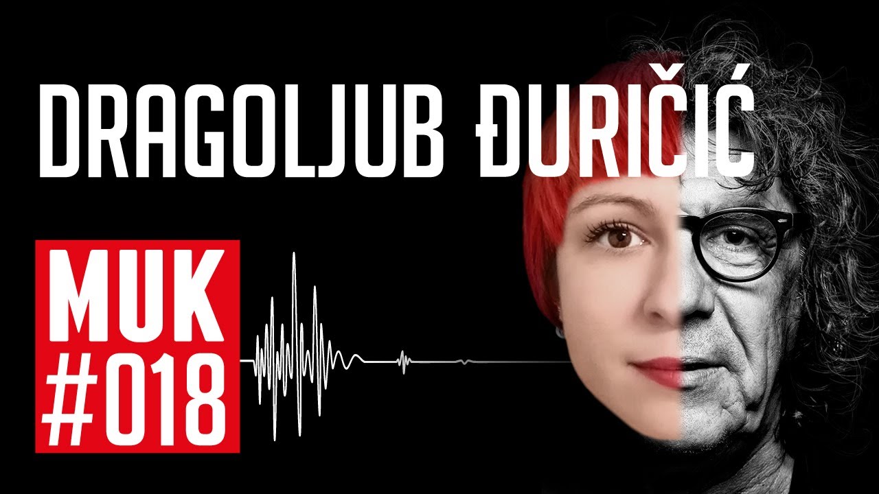 Dragoljub Đuričić | Podcast MUK #018