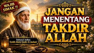 KUNCI MENGHADAPI TAKDIR PAHIT‼️Wejangan Keramat Syekh Abdul Qodir Al-Jaelani
