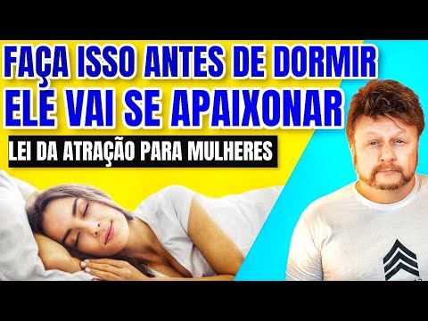 ELE VAI SE APAIXONAR | FAÇA ISSO ANTES DE DORMIR