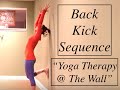 Back kick sequence posterior chain strength yoga therapy  the wall  lauragyoga