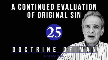 Doctrine of Man Part 25: A Continued Evaluation of Original Sin