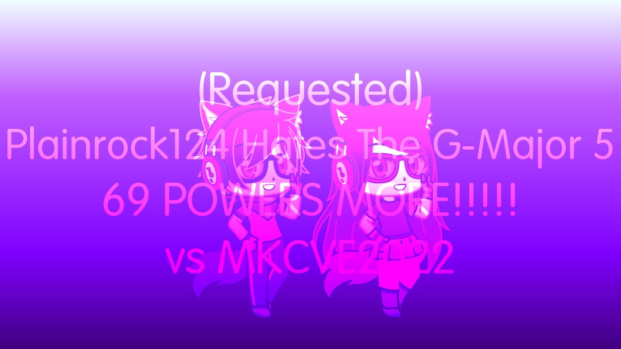 (Requested) Plainrock124 Hates The G-Major 5 69 POWERS MORE!!!!! vs ...