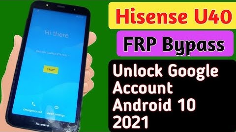Hisense U40 2021 Android 10 Remove Google Unlock Hisense U40 / FRP Bypass Google Account NO PC  2021