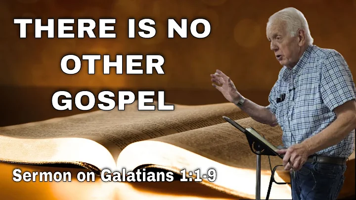 There Is No Other Gospel - Sermon on Galatians 1:1-9