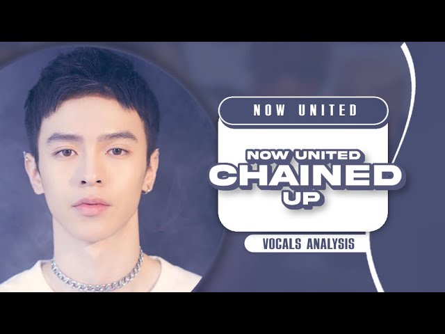 Now United ~ Chained Up (Vocals Analysis) Hidden/Background Vocals,Lead Vocals & AD-LIBS