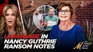 Questions Raised on the Language in Nancy Guthrie Ransom Notes, w/ James Fitzgerald and John Kelly