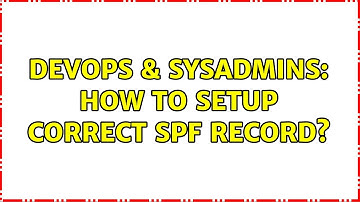 DevOps & SysAdmins: How to setup correct SPF record? (2 Solutions!!)