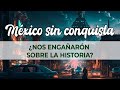¿Nos ENGAÑARON en los libros de HISTORIA de  México?