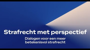 Stakeholder dialogen Strafrecht met Perspectief: de deelnemers aan het woord