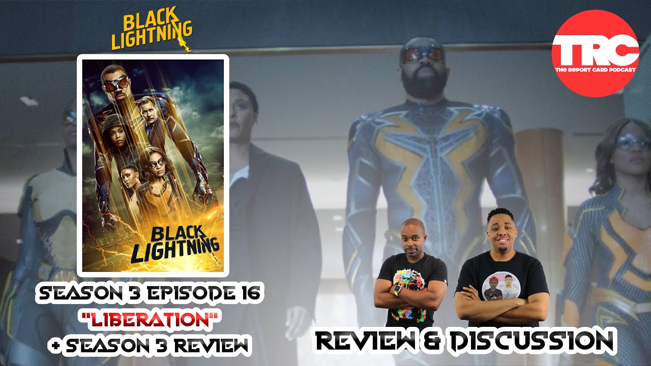 Black Lightning Season 3 Episode 16 "Liberation" + Season 3 Review