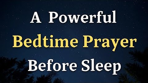 A Bedtime Prayer Before Sleep - Lord God, Surround us with Your angels, standing...