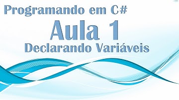 Programando em C# - Aula 1 - Declaração de Variáveis