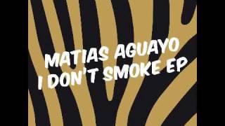Matias Aguayo - I Don´t Smoke