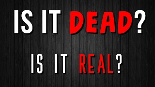 Is It Dead? -  Is It Real...