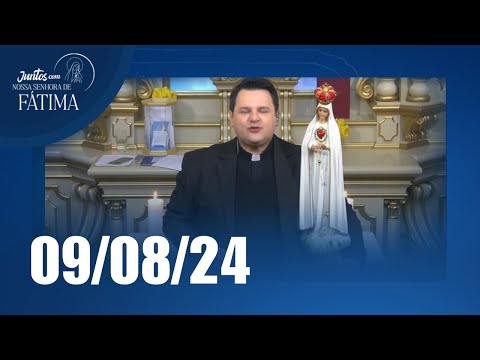 Juntos com Nossa Senhora de Fátima | 09/08/2024