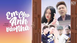 EM CHO ANH VÀO NHÀ - MINH VƯƠNG M4U x ĐỖ DUY NAM x THÁI DƯƠNG x ĐÌNH DŨNG | OFFICIAL MUSIC VIDEO