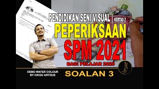 PENDIDIKAN SENI VISUAL | SPM 2021 KERTAS 2 | SOALAN 3 - WATERCOLOR