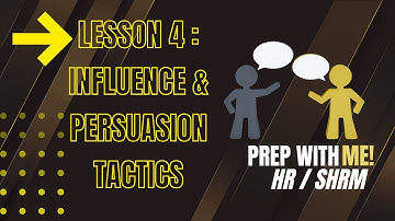 SHRM: Influence and Persuasion Tactics - Lesson4