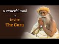 How to invite the guru  sadhguru and sadhana